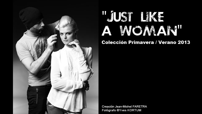 La colección primavera verano 2013, Just like a woman de Jean-Michel FARETRA